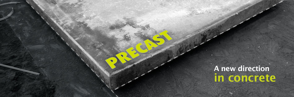 Precast - A new direction on concrete